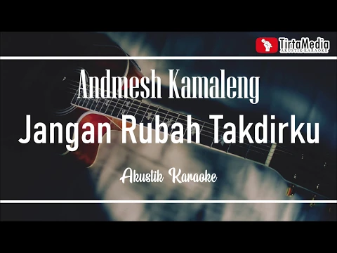 jangan rubah takdirku andmesh kamaleng