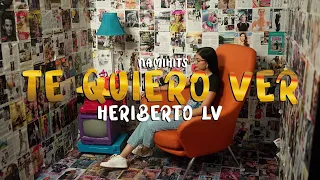 Te Quiero Ver / Heriberto LV / Video Oficial