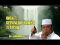 Harta, Jabatan, dan Dunia Hanyalah Titipan | Mutiara Hikmah KH. Zainuddin MZ
