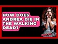 How Does Andrea Die In The Walking Dead - The Horror Reel