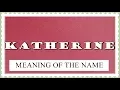 NAME KATHERINE - MEANING FUN FACTS HOROSCOPE