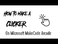 How to make a Clicker on Microsoft MakeCode Arcade