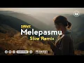 Lagu Melepasmu - Drive (Slow Remix)