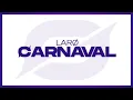 Lagu LARØ - Carnaval, carnaval (Remix)