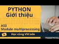 Hoc cung VSCode Nhap mon Python Module multiprocessing