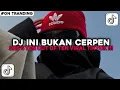 Download Lagu DJ INI BUKAN CERPEN SHE'S TEN OUT OF TEN || DJ KASIH ABA ABA VIRAL TIKTOK TERBARU YANG KALIAN CARI !