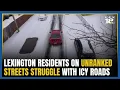 Lexington residents on unranked roads struggle with icy roads as city plans to improve snow removal