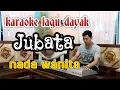 Download Lagu Karaoke Lagu dayak | JUBATA ( nada wanita )