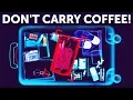 Don t Put Coffee In Your Luggage and 23 Other Tips