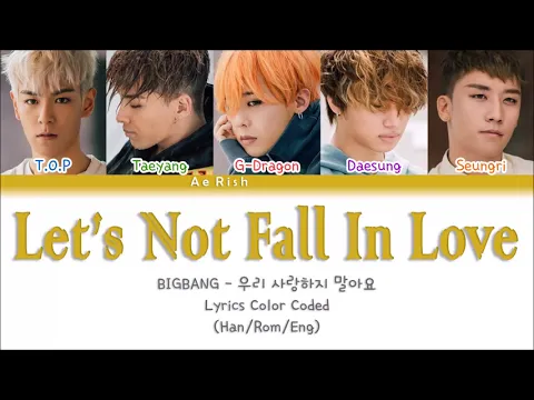 Download MP3 BIGBANG - 우리 사랑하지 말아요 (Let's Not Fall In Love) Lyrics Color Coded (HAN/ROM/ENG)