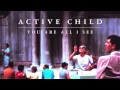Download Lagu Active Child - Hanging On [Audio Stream]