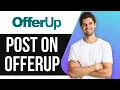 How To Post on OfferUp Quickly and Easily