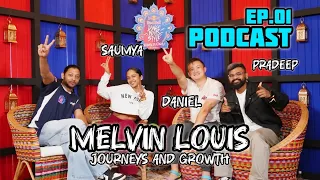 Melvin Louis Podcast | Ep. 1 | ft. Daniel Zhu | Pradeep | Saumya Kamble |
