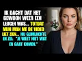 IK DACHT DAT HET GEWOON WEER EEN LEUGEN WAS... TOTDAT MIJN MAN ME DE VIDEO LIET ZIEN...