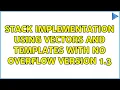 Stack implementation using vectors and templates with no overflow version 1 3 3 Solutions