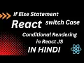 Switch Case If Else Statement Conditional Rendering in React JS in Hindi