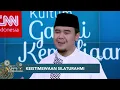 Lagu Kultum | Keistimewaan Silaturahmi