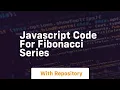 javascript code for fibonacci series