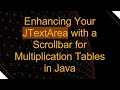 Enhancing Your JTextArea with a Scrollbar for Multiplication Tables in Java