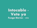 Intocable - Vete Ya (Letra)