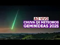 AO VIVO: Chuva de meteoros Gemínidas 2025