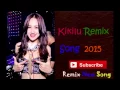 Download Lagu Non stop  Kikilu Remix Song 2015   Remix New Song