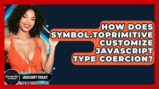 How Does Symbol toPrimitive Customize JavaScript Type Coercion - JavaScript Toolkit
