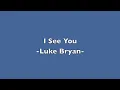 Luke Bryan "I See You" - Lyrics