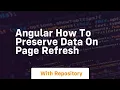 angular how to preserve data on page refresh