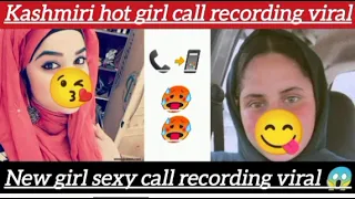 kashmiri hot girl call recording viral new sexy girl call recording viral