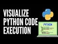 Visualizing the Execution of Python Program