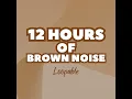12 Hours of Brown Noise Dreamy Atmosphere