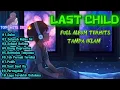 Download Lagu TERPOPULER! 🎶 Kumpulan Lagu LAST CHILD Paling Baper \u0026 Terbaik 💔