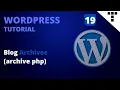 Blog Archives archive php WordPress Tutorial Episode 19
