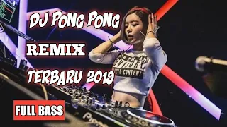 dj pong pong remix full bass terbaru 2020 lagu viral