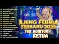 Lagu TOR MONITOR KETUA | AJENG FEBRIA FULL ALBUM TERBARU 2025 | DANGDUT KOPLO REMIX TERBARU 2025