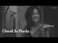 Chand Se Parda Kijiye ( Slowed Reverb ) 90s Song| LoFi747|
