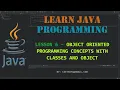 Learn Java Programming Lesson 6 - Object Oriented Programming Concepts with Classes and Object