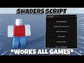 UNIVERSAL Shaders Script NO KEY WORKS ALL GAMES PASTEBIN MOBILE PC