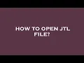 How to open jtl file