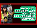 How Do I Request AAA Battery Replacement Service - Auto Coverage Explained