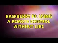 Raspberry Pi Using a remote control without Lirc