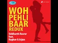 Woh Pehli Baar (Redux)