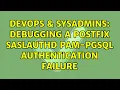 DevOps SysAdmins Debugging a Postfix Saslaut PAM-PGsql authentication failure 2 Solutions