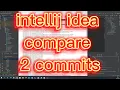 Intellij Idea - comparing 2 commits