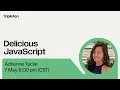 Free Webinar Delicious JavaScript Delectable Explanations of the Power of JS