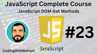 JavaScript Complete Course JavaScript DOM Get Methods CodingWithRohani