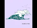 Close 2 You