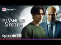 My Vampire System Episode 66 Saving Peter and Erin Pocket FM