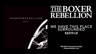 Download The Boxer Rebellion - We Have This Place Surrounded (Exits LP) MP3